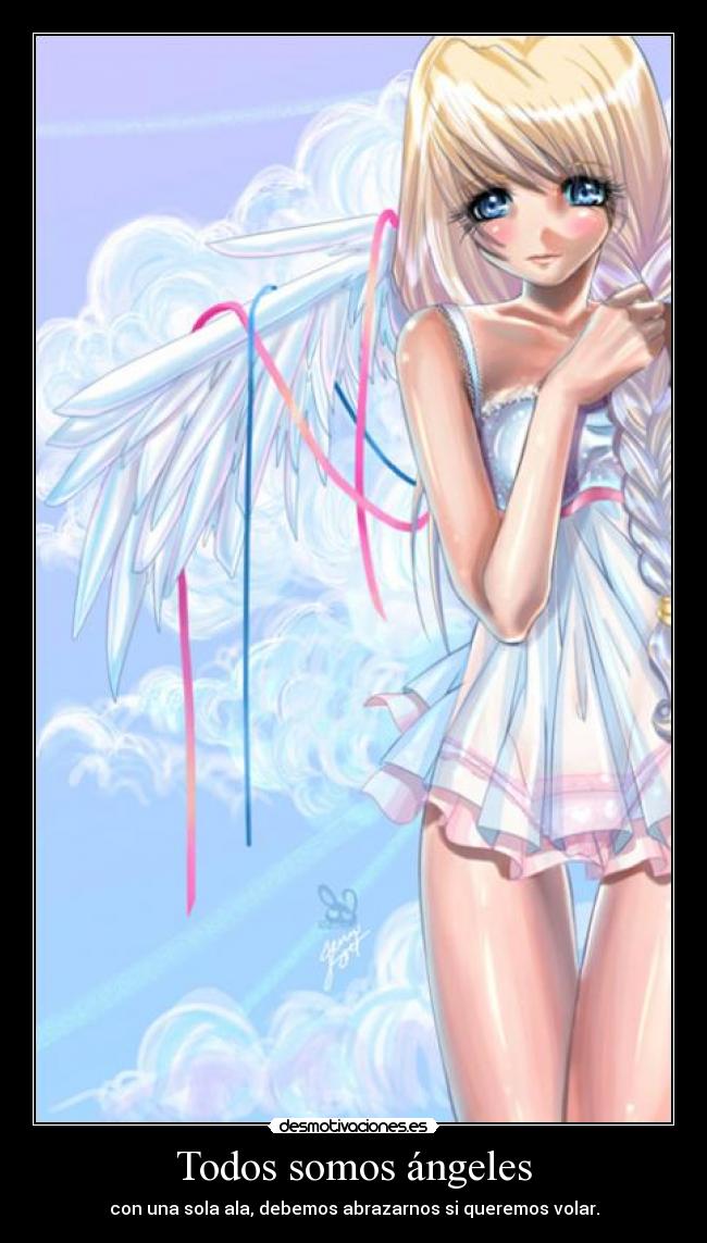 Todos somos ángeles - con una sola ala, debemos abrazarnos si queremos volar.
