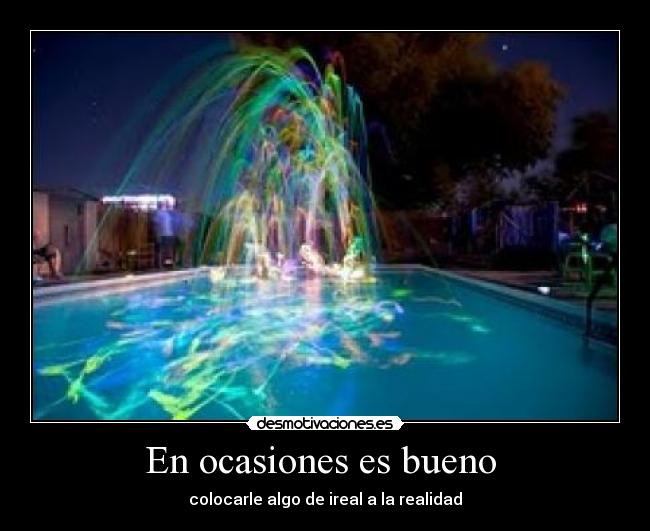 En ocasiones es bueno -