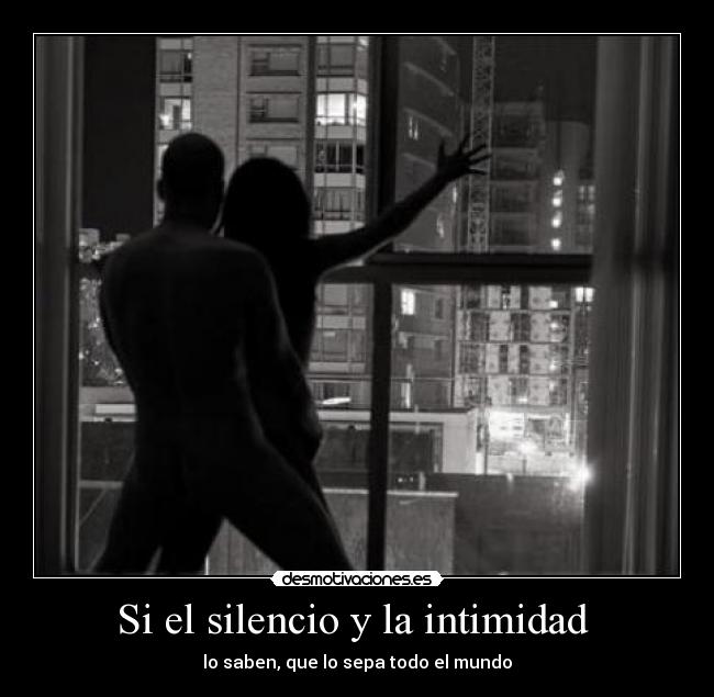 Si el silencio y la intimidad  - 