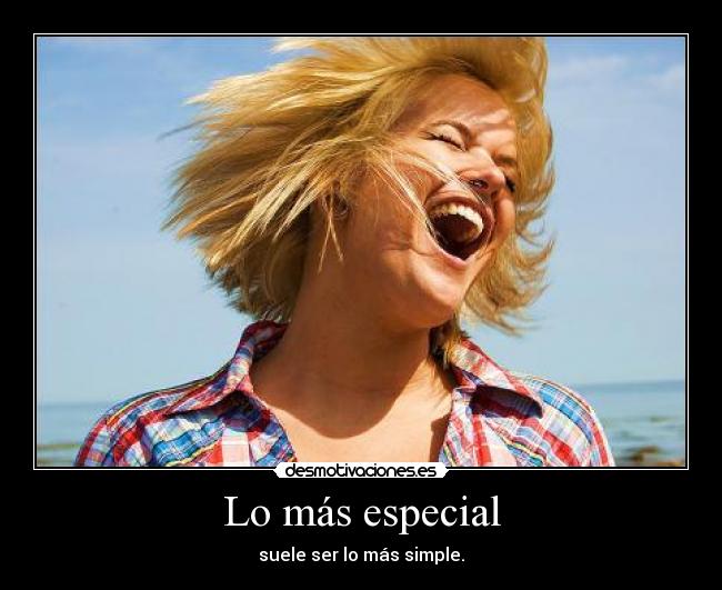 Lo más especial - suele ser lo más simple.