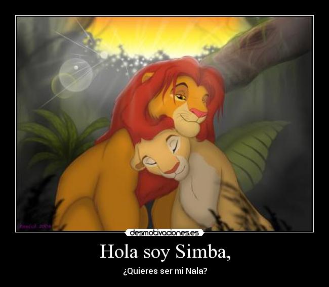Hola soy Simba, - ¿Quieres ser mi Nala?