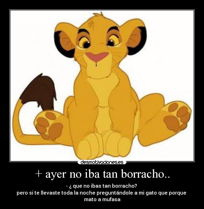 + ayer no iba tan borracho.. -