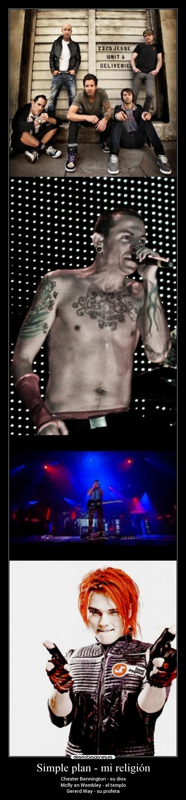 Simple plan - mi religión - Chester Bennington - su dios
Mcfly en Wembley - el templo
Gererd Way - su profeta