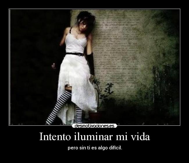 Intento iluminar mi vida - 