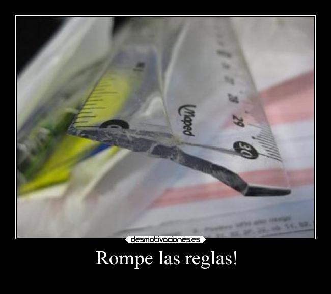 Rompe las reglas! - 