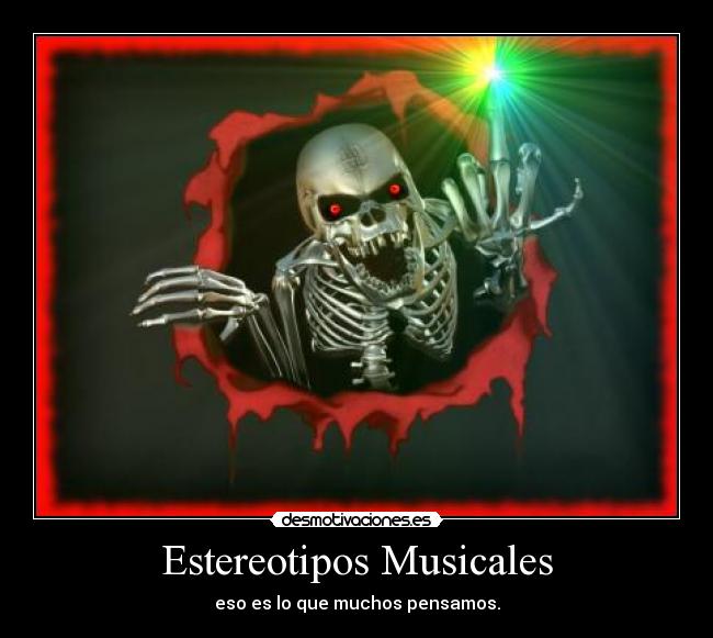 Estereotipos Musicales - eso es lo que muchos pensamos.