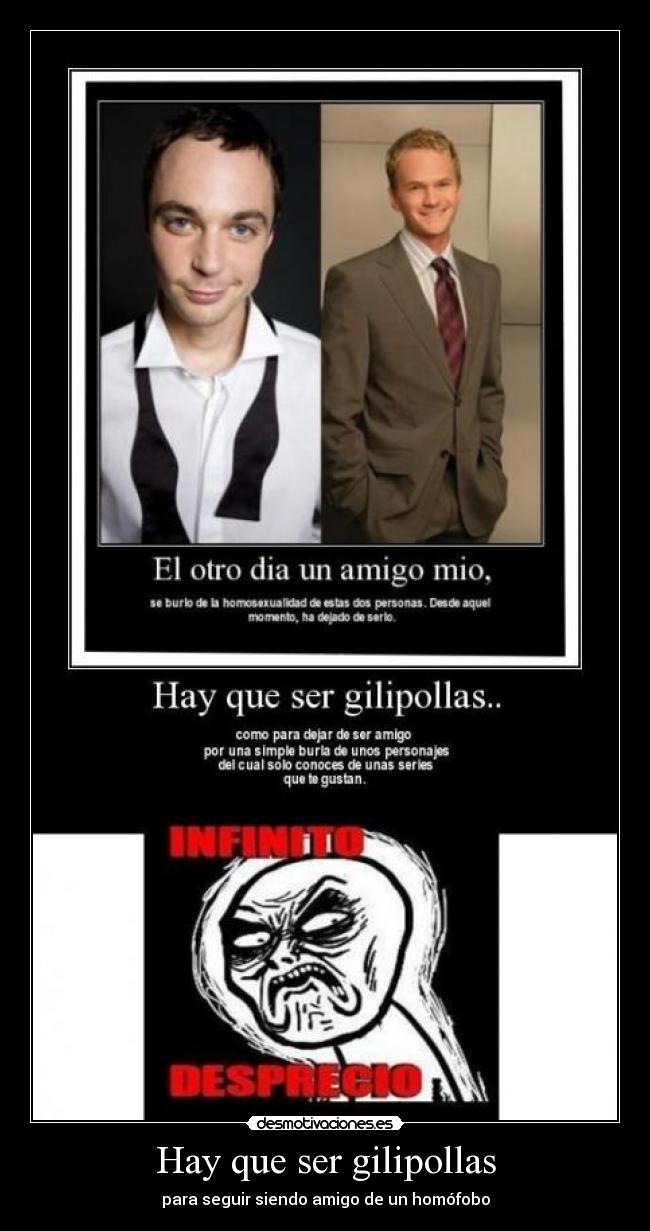 Hay que ser gilipollas - para seguir siendo amigo de un homófobo