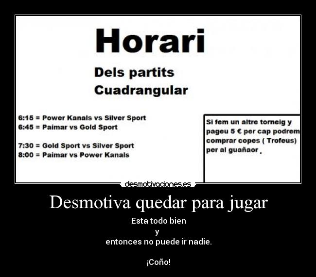 Desmotiva quedar para jugar - 