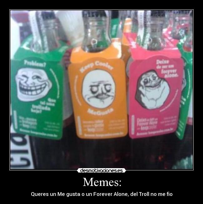 Memes: - Queres un Me gusta o un Forever Alone, del Troll no me fio