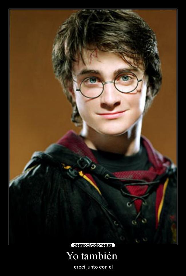 carteles harry potter tambien creci junto con elfinal pelicula desmotivaciones