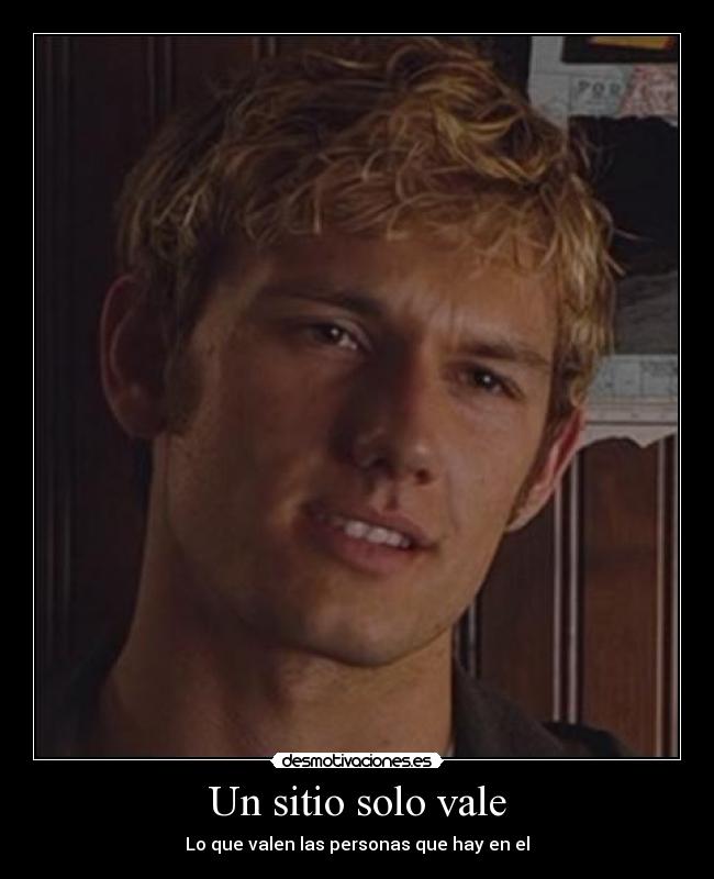 Un sitio solo vale - Lo que valen las personas que hay en el