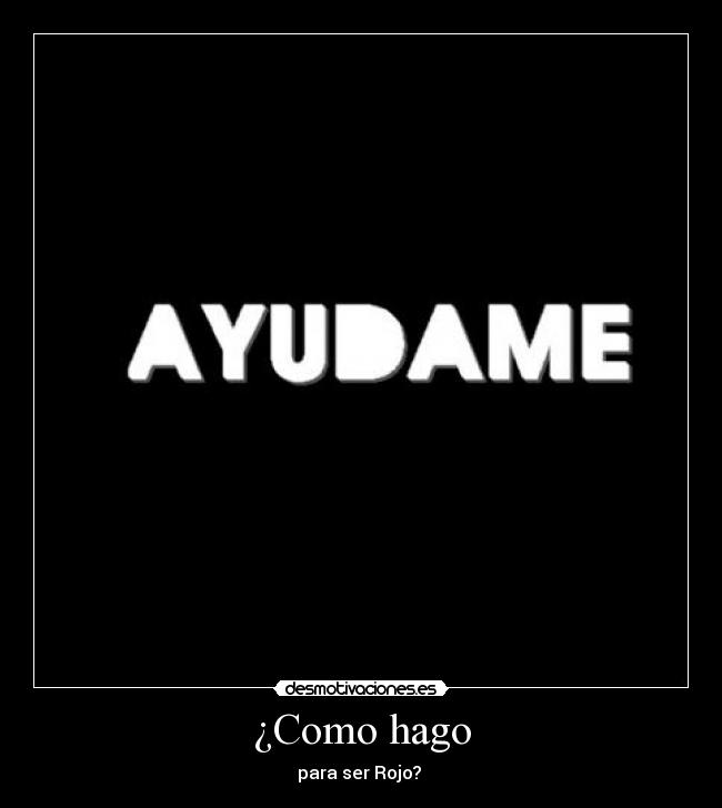 ¿Como hago - para ser Rojo?