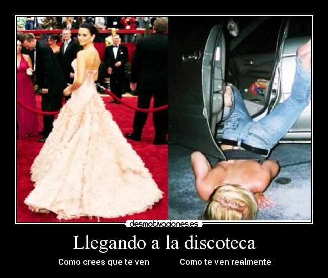 Llegando a la discoteca - Como crees que te ven Como te ven realmente