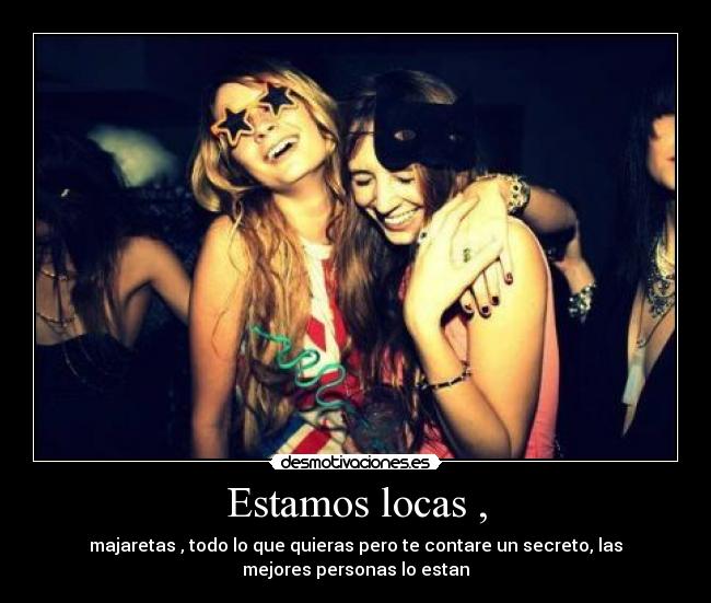 Estamos locas , -