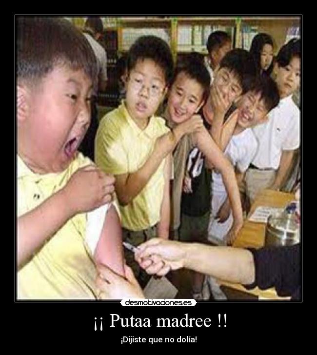 ¡¡ Putaa madree !! - 