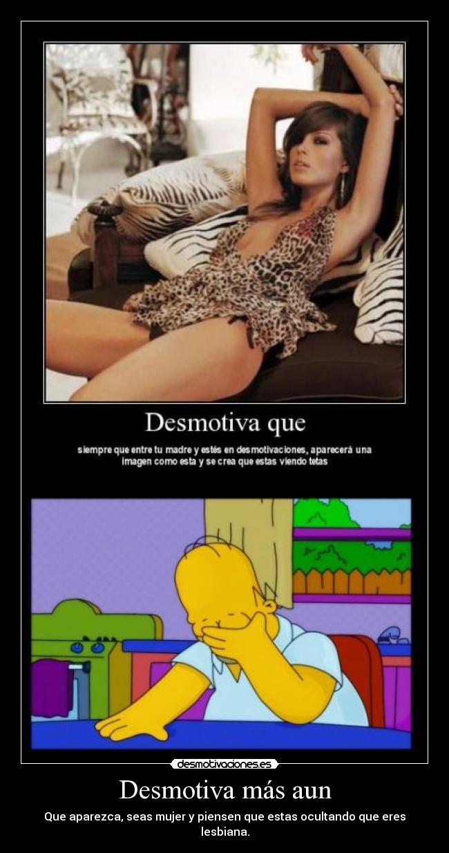 Desmotiva más aun - 