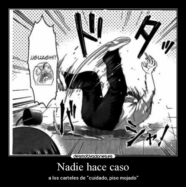 Nadie hace caso - a los carteles de cuidado, piso mojado