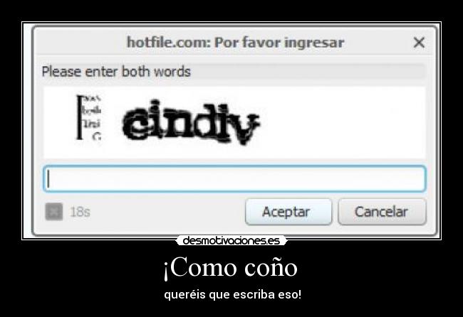¡Como coño - queréis que escriba eso!