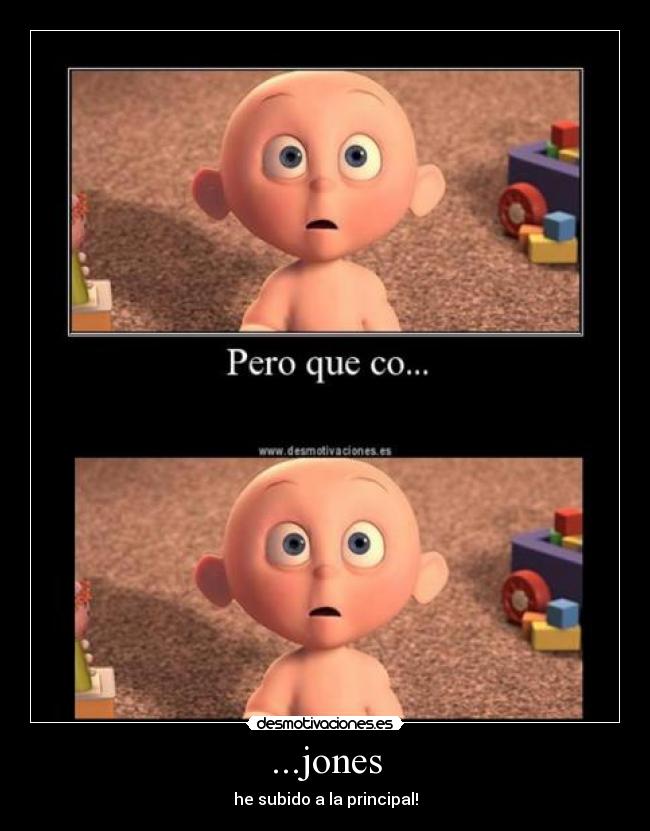 ...jones - he subido a la principal!