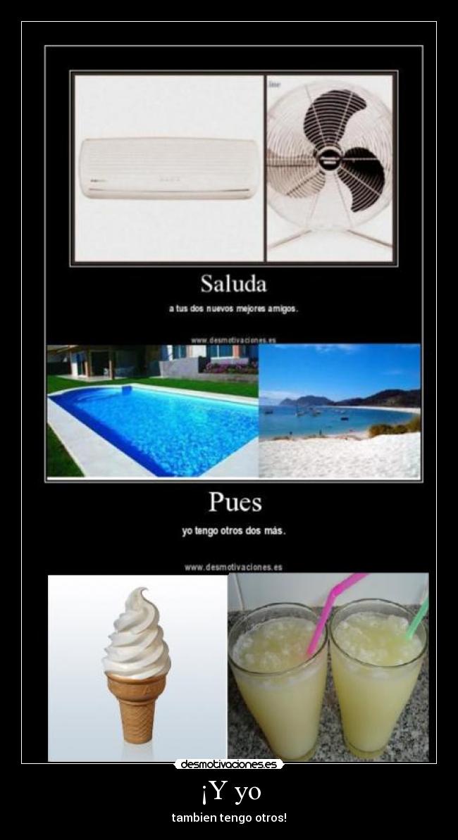 ¡Y yo - tambien tengo otros!