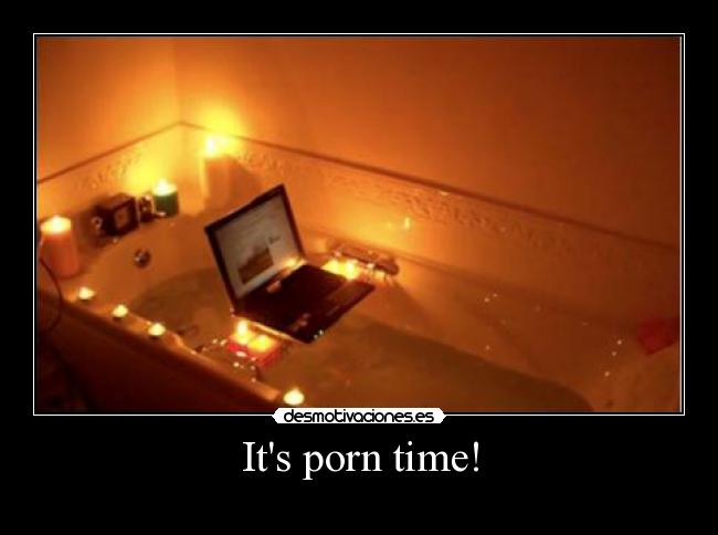 Its porn time! - 