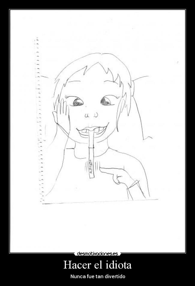 Hacer el idiota - Nunca fue tan divertido
