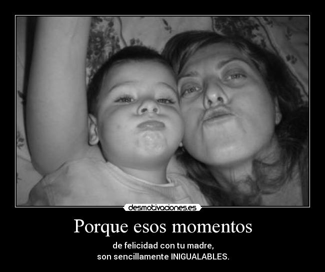 Porque esos momentos -