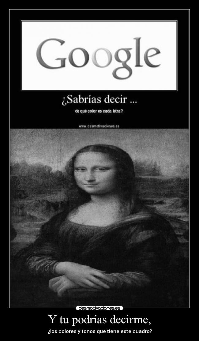 Y tu podrías decirme, - 