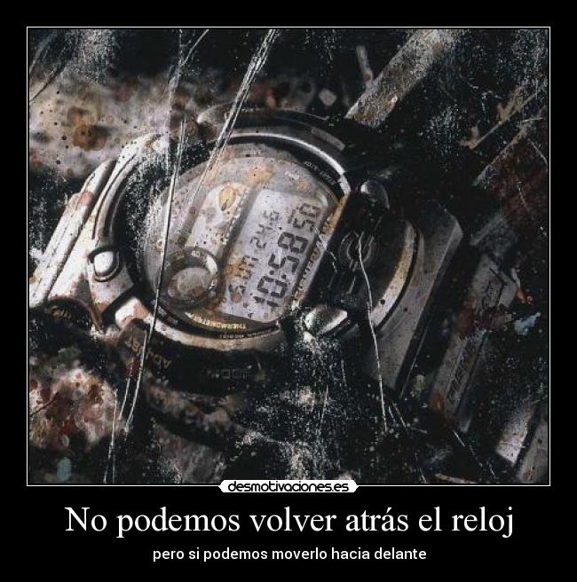 No podemos volver atrás el reloj -
