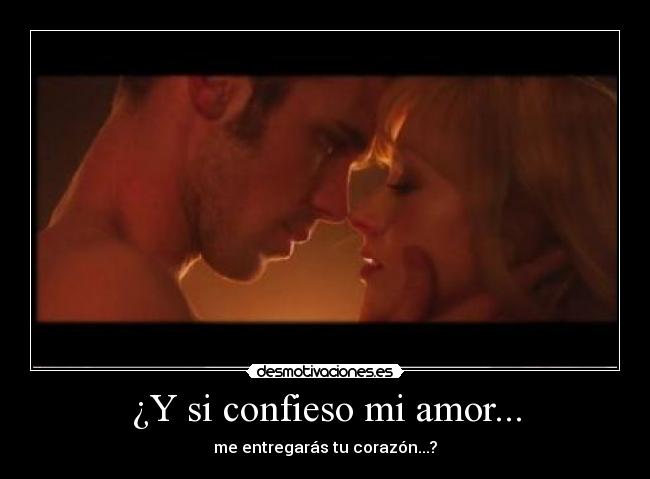¿Y si confieso mi amor... - me entregarás tu corazón...?