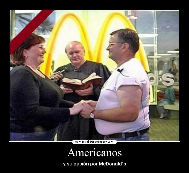 Americanos - y su pasión por McDonald´s