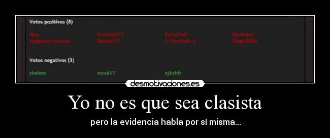 Yo no es que sea clasista - pero la evidencia habla por sí misma...