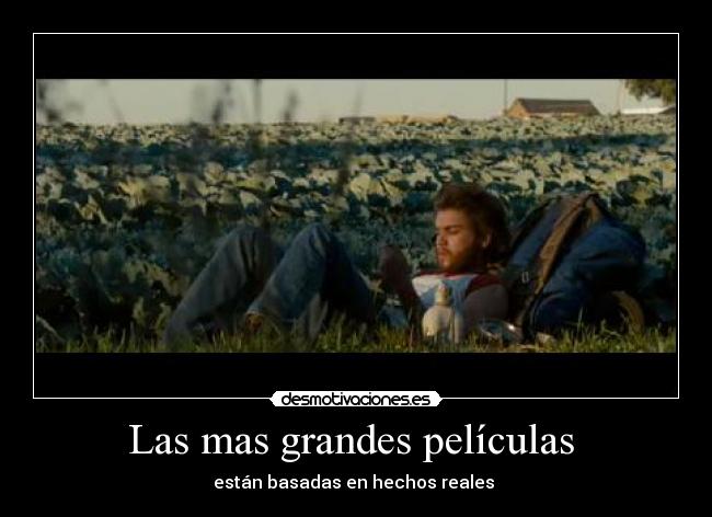 Las mas grandes películas - están basadas en hechos reales