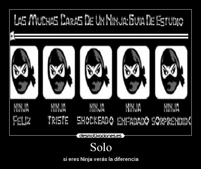 Solo - si eres Ninja verás la diferencia