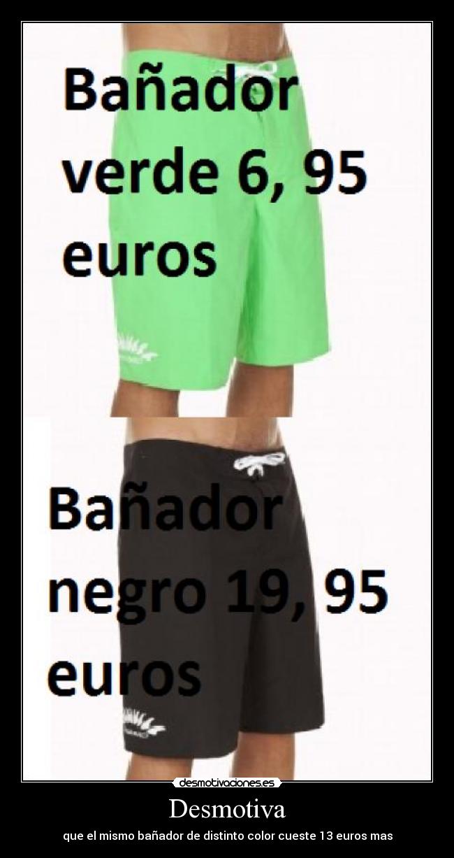 Desmotiva - que el mismo bañador de distinto color cueste 13 euros mas