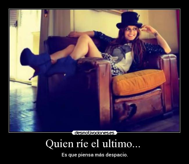 carteles quien rie desmotivaciones