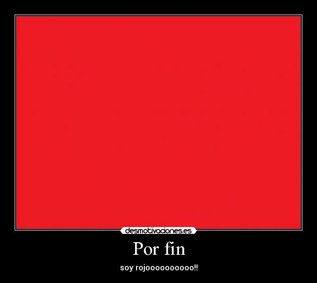 Por fin - soy rojoooooooooo!!