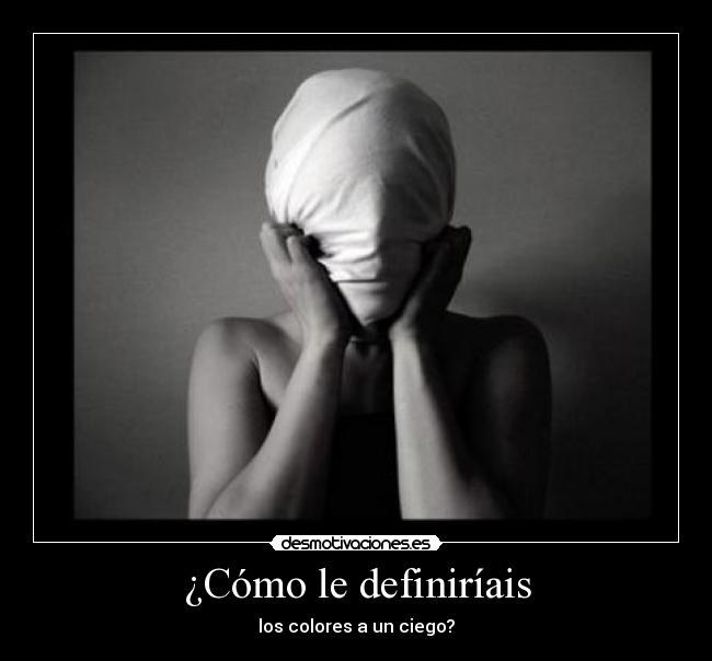 ¿Cómo le definiríais -