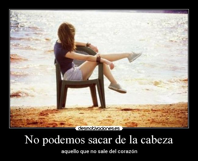 No podemos sacar de la cabeza - 