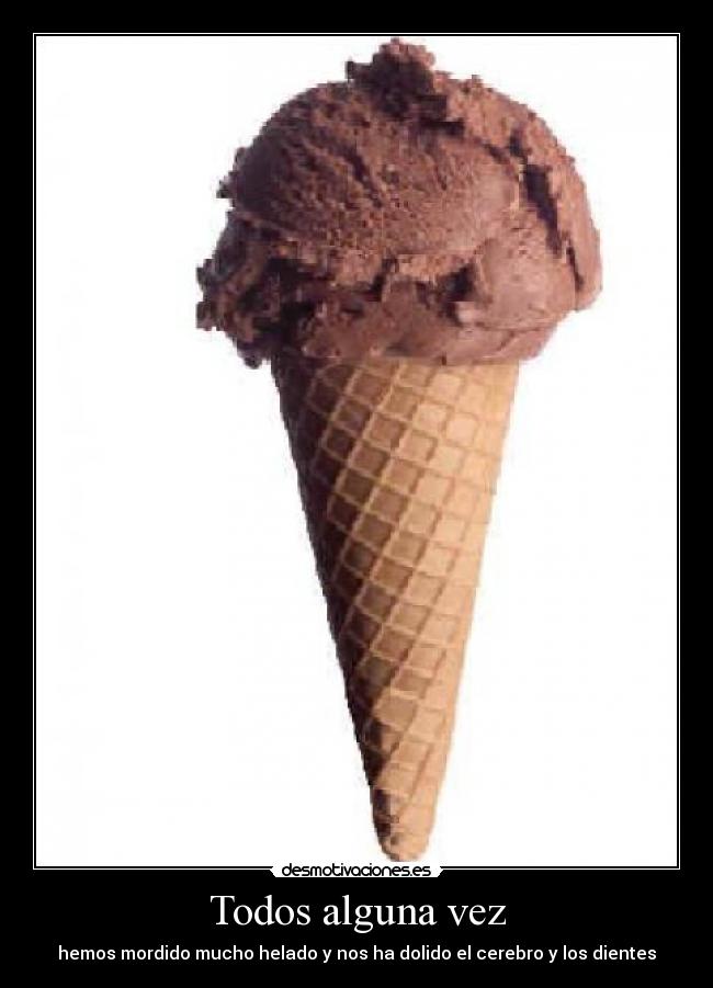 Todos alguna vez - hemos mordido mucho helado y nos ha dolido el cerebro y los dientes
