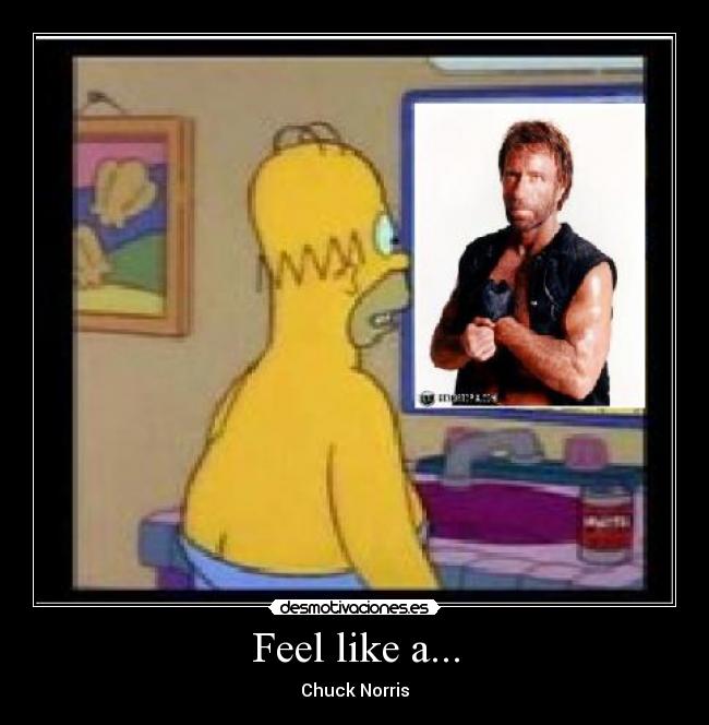 Feel like a... - Chuck Norris
