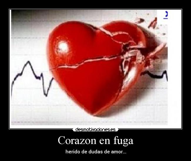 Corazon en fuga - herido de dudas de amor...