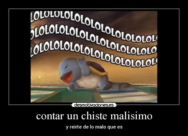 contar un chiste malisimo - y reirte de lo malo que es