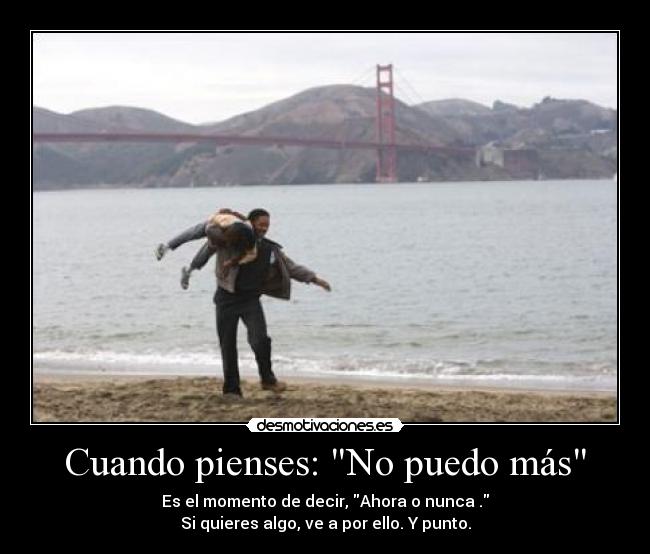 Cuando pienses: No puedo más -