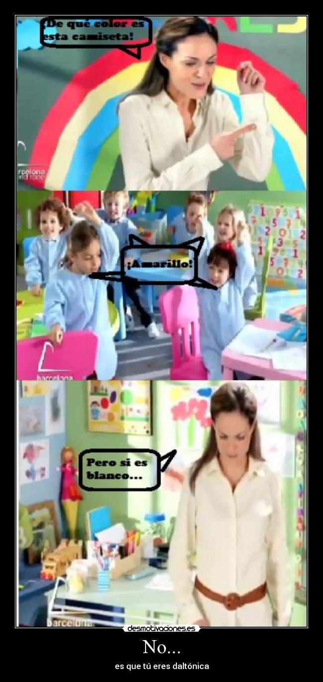 No... - es que tú eres daltónica