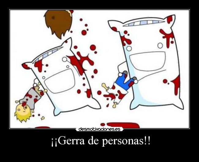 ¡¡Gerra de personas!! - 