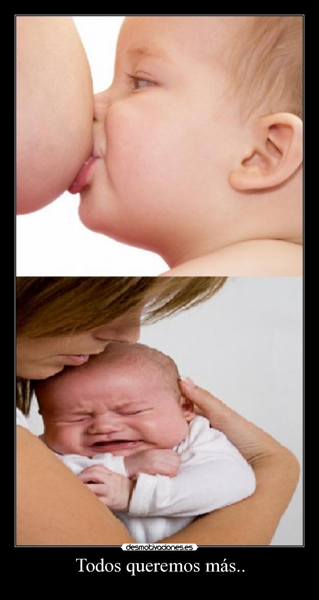 Todos queremos más.. -