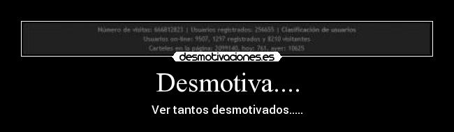 Desmotiva.... - Ver tantos desmotivados.....