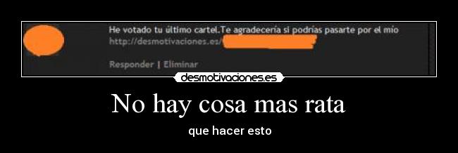 No hay cosa mas rata -