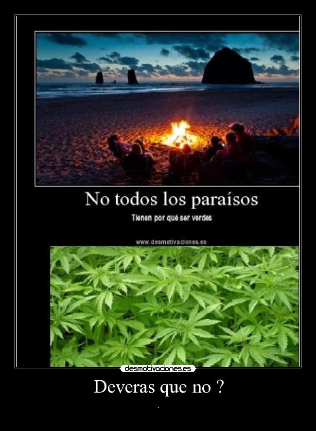 Deveras que no ? - .
